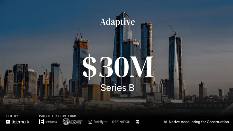 Adaptive Raises $30M Series B to Expand AI Accounting Platform for Construction