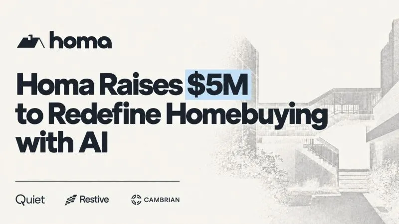 Homa Raises $5 Million in Seed Funding to Expand AI-Powered Homebuying Platform