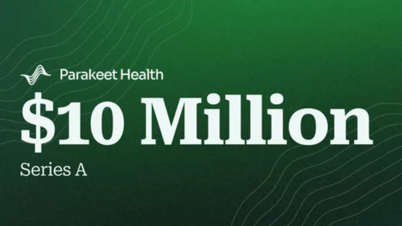 Parakeet Health Raises $10 Million Series A to Expand Healthcare AI Platform